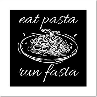 Eat pasta run fasta Posters and Art